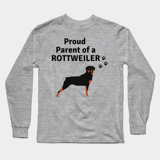 Rottweiler Dog Quote - Proud Parent of a Rottweiler Long Sleeve T-Shirt by Maful